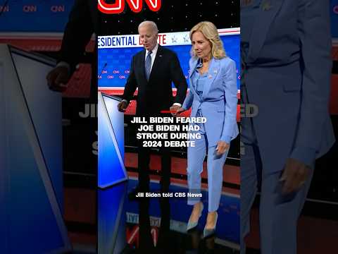 Jill Biden feared Joe Biden had stroke during 2024 debate