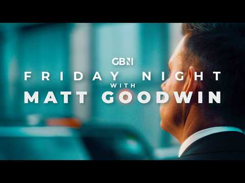 Friday Night with Matt Goodwin | Friday 29th May