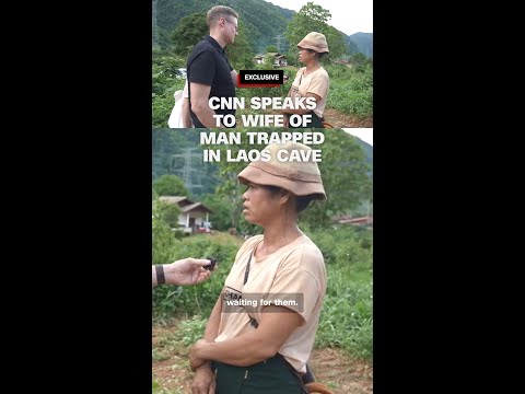 Exclusive: CNN speaks to wife of man trapped in Laos cave