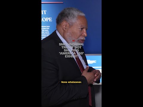 Smithsonian: Trump not shaping ‘America 250’ exhibit