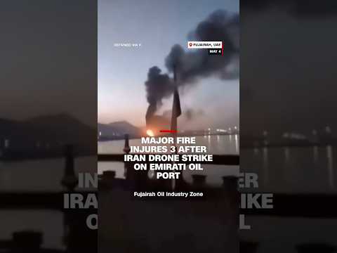 Major fire injures 3 after Iran drone strike on Emirati oil port