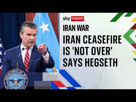Iran ceasefire is ‘not over’, says Pete Hegseth