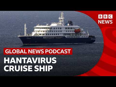 The hantavirus cruise ship outbreak | Global News Podcast