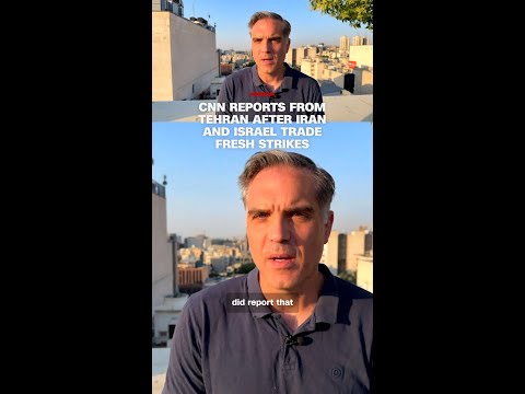 CNN reports from Tehran after Iran and Israel trade fresh strikes