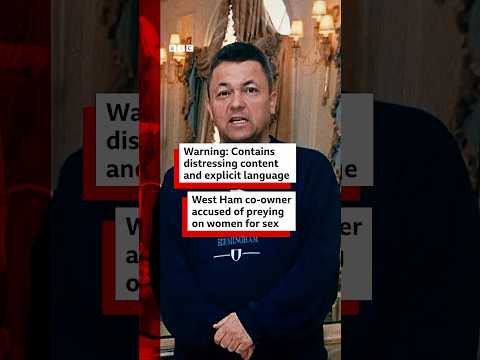 Billionaire West Ham co-owner accused of abusing his power and preying on women for sex. #BBCNews