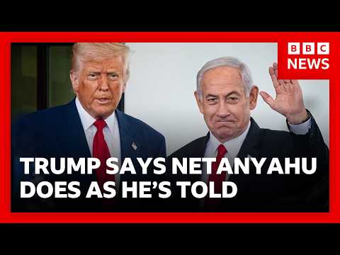Trump tells BBC:  “If I tell Netanyahu to do something he does it” | BBC News