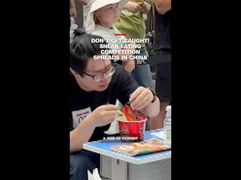 Don’t get caught! Sneak-eating competition spreads in China