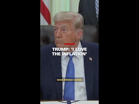 Trump: ‘I love the inflation’