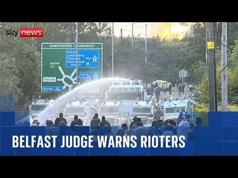 Belfast: Judge warns rioters will face prison if brought before the courts