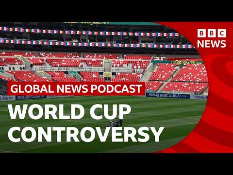 Protests, ticket prices and visas – problems of the World Cup | Global News Podcast