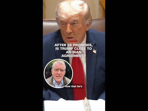 After 38 promises, is Trump close to an Iran agreement?