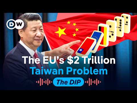 Why a war over Taiwan would hit Europe hard | The Dip Podcast
