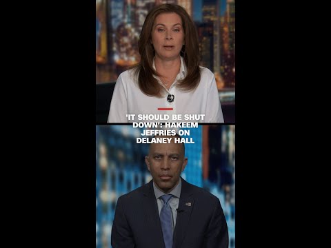 ‘It should be shut down’: Hakeem Jeffries on Delaney Hall