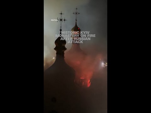 Historic Kyiv monastery on fire after Russian attack