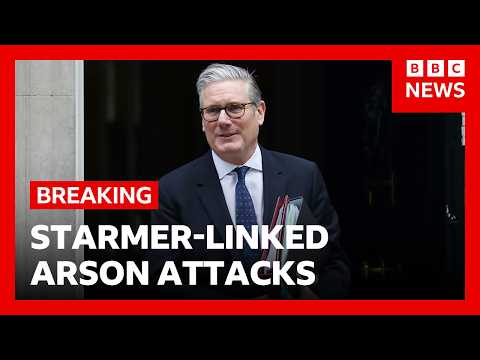 Two men found guilty over arson attacks linked to UK PM Keir Starmer | BBC News