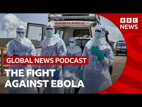 On the front line against Ebola in DR Congo | Global News Podcast