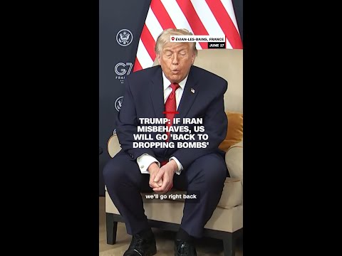 Trump: If Iran misbehaves, US will go ‘back to dropping bombs’