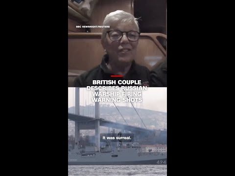 British couple describes Russian warship firing warning shots