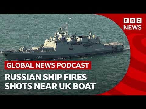 Russian warship fires warning shots near boat off UK coast | Global News Podcast
