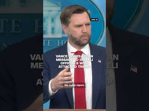 Vance issues stern message to Israeli officials who attacked Trump