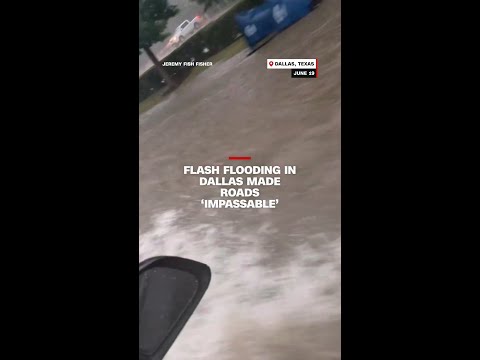 Flash flooding in Dallas made roads ‘impassable’
