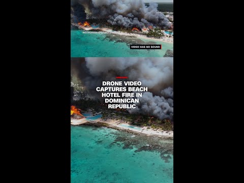 Drone video captures beach hotel fire in Dominican Republic