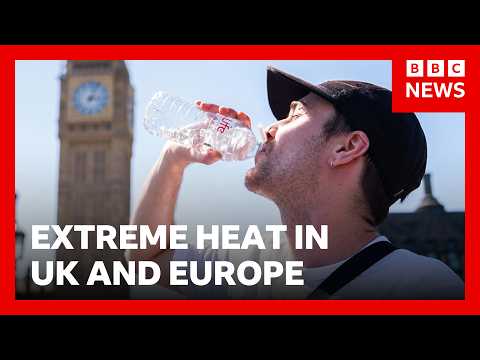 Extreme heat will continue to intensify in UK and Europe | BBC News