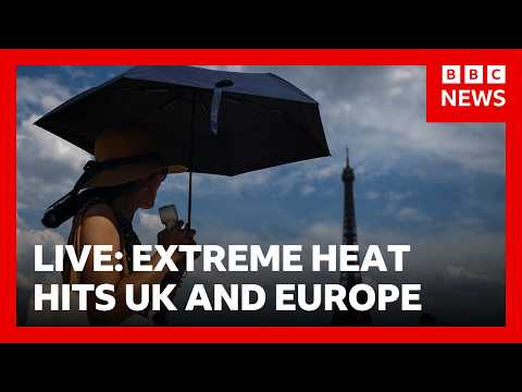 LIVE: Extreme heat across Europe | BBC News