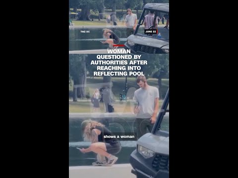 Woman questioned by authorities after reaching into Reflecting Pool
