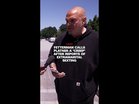 Fetterman calls Platner a ‘creep’ after reports of extramarital sexting