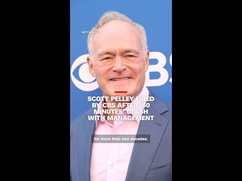 Scott Pelley fired by CBS after ‘60 Minutes’ clash with management