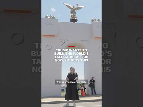 Trump wants to build the world’s tallest arch. For now, he gets this