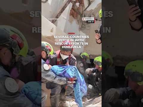 Several countries pitch in with rescue efforts in Venezuela