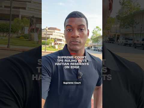 Supreme Court TPS ruling puts Haitian residents on edge