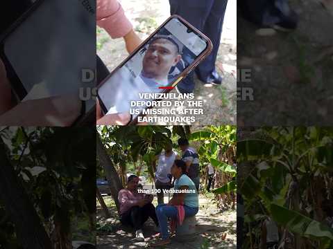 Venezuelans deported by the US missing after earthquakes