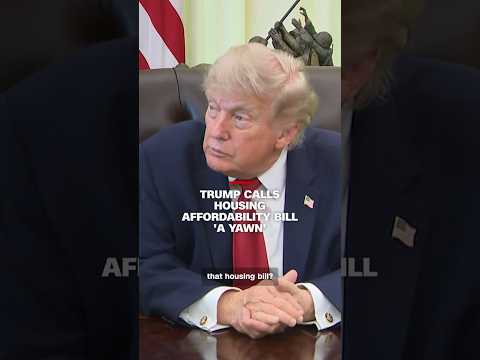 Trump calls housing affordability bill ‘a yawn’