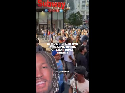 Atmosphere in NYC is buzzing ahead of NBA Finals Game 1