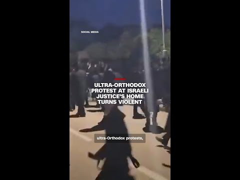 Ultra-Orthodox protest at Israeli justice’s home turns violent