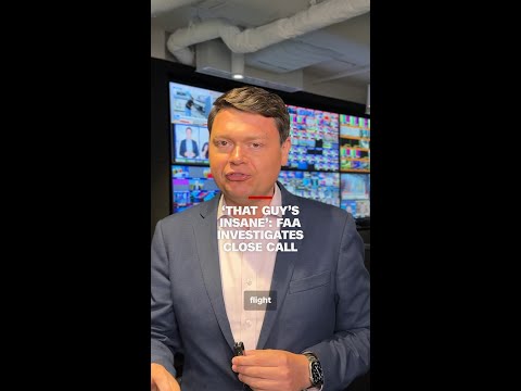 ‘That guy’s insane’: FAA investigates close call