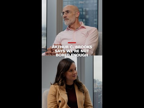 Arthur C. Brooks says we’re not bored enough