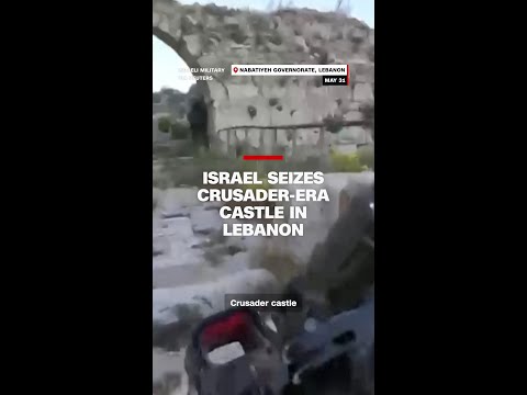 Israel seizes Crusader-era castle in Lebanon