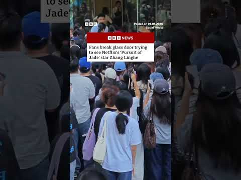 Fans break glass door trying to see Netflix’s ‘Pursuit of Jade’ star Zhang Linghe. #BBCNews