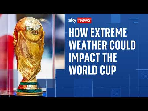 How extreme weather could impact the World Cup