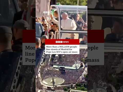 More than million line streets to see Pope Leo XIV’s open-air mass in Madrid. #PopeLeo #BBCNews