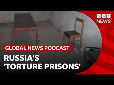 Russia’s ‘torture prisons’ in Ukraine exposed | Global News Podcast