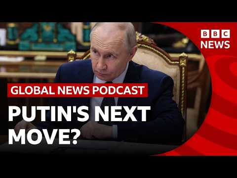 What is Putin’s next move in the Ukraine war? | Global News Podcast