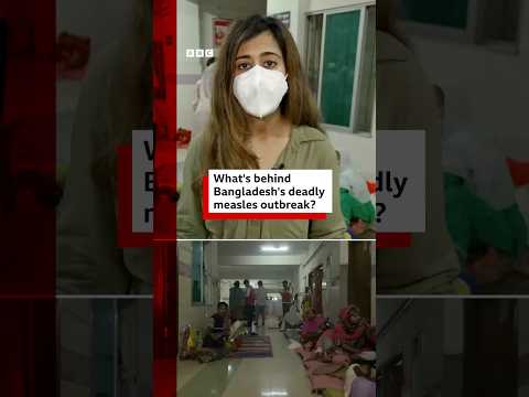 What’s behind Bangladesh’s deadly measles outbreak? #Measles #Bangladesh #MeaslesVaccine #BBCNews