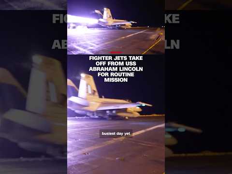Fighter jets take off from USS Abraham Lincoln for routine mission