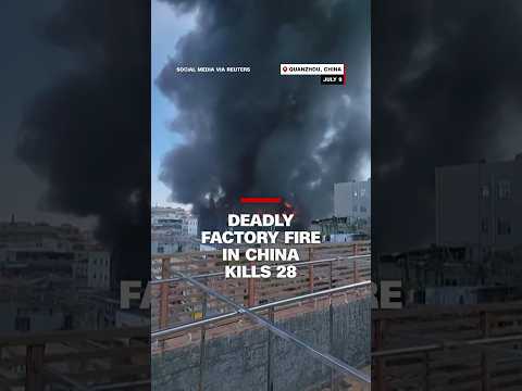 Deadly factory fire in China kills 28