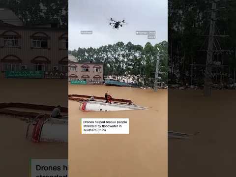 Drones help save people trapped by deadly flooding in China